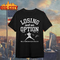 Kike Hernandez Losing isn’t an option shirt