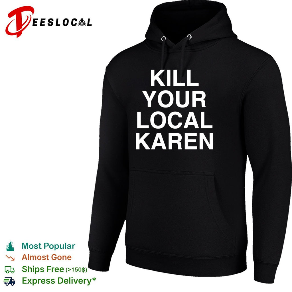 Kill your local Karen shirt