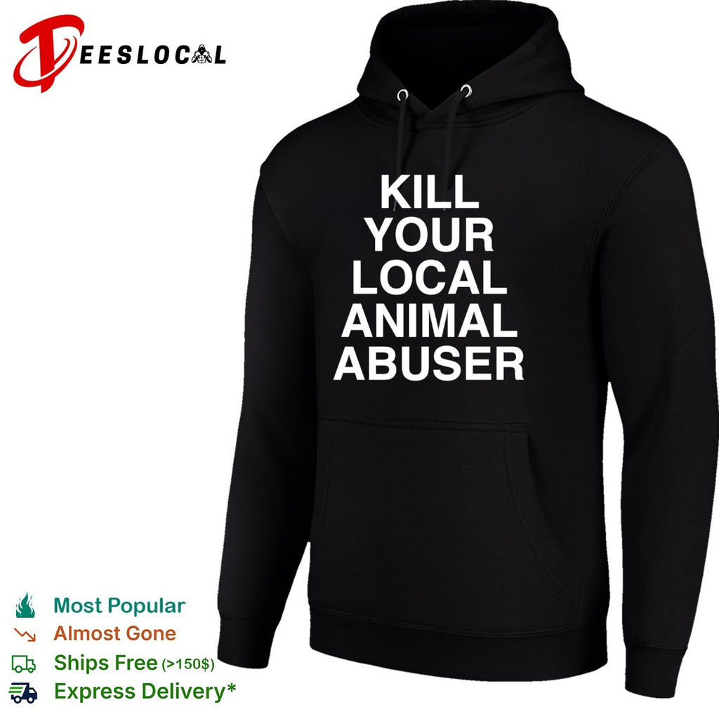 Kill your local animal abuser shirt