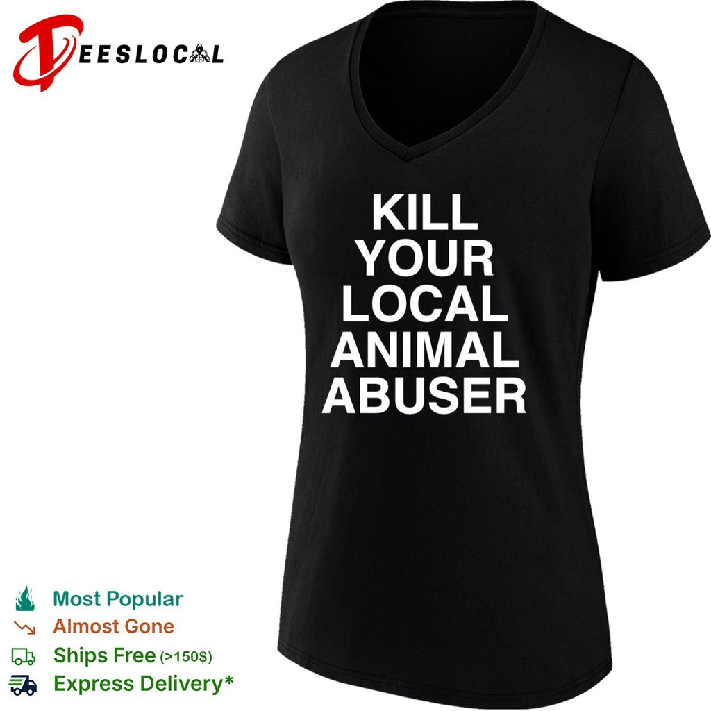 Kill your local animal abuser shirt