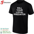 Kill your local predator shirt