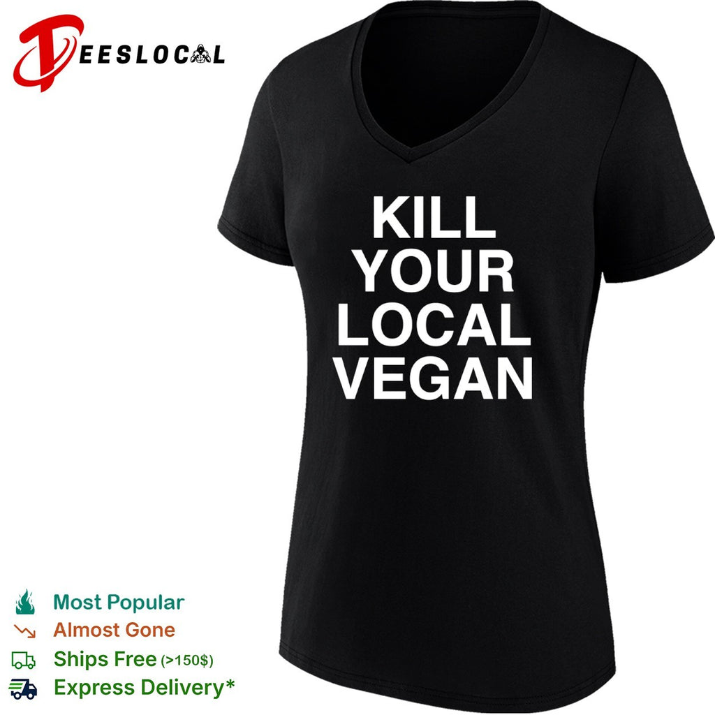 Kill your local vegan shirt