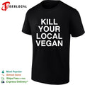Kill your local vegan shirt