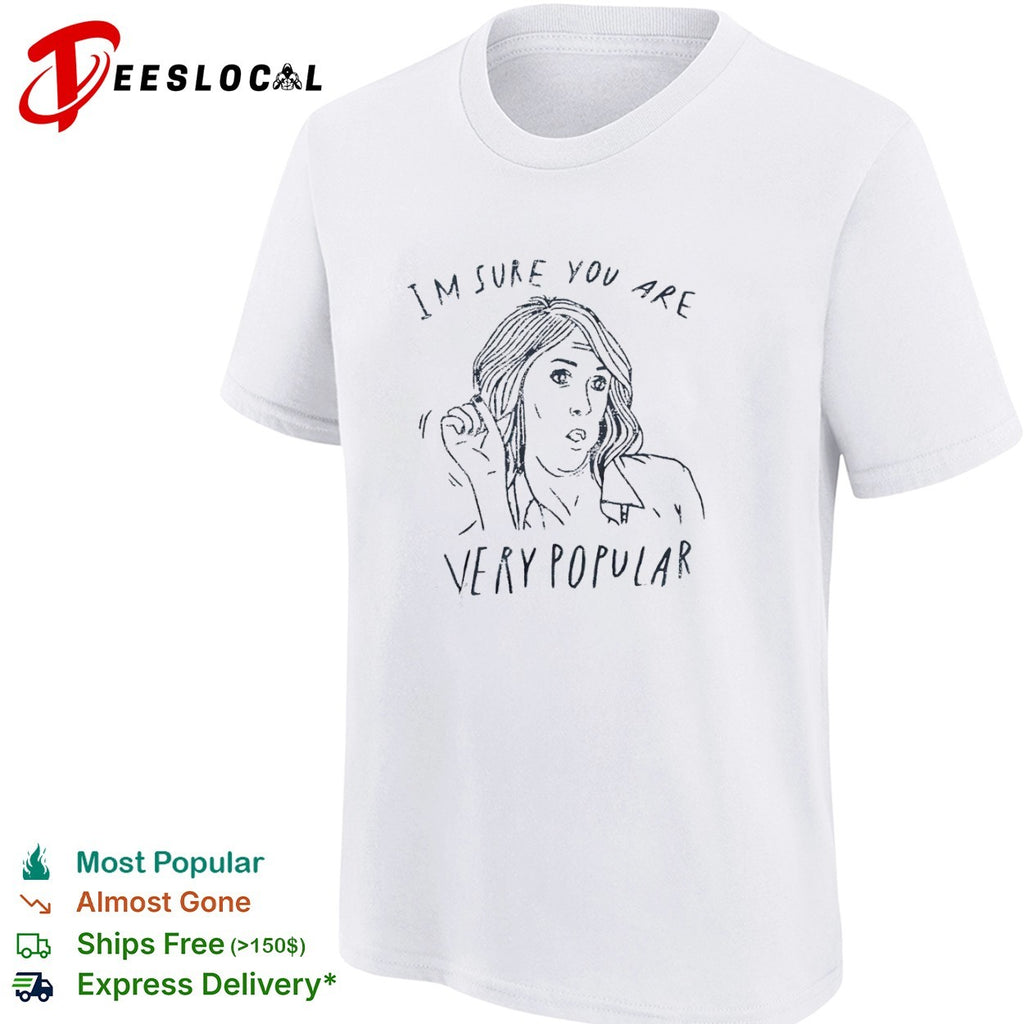 Kristen Wiig im sure you are very popular shirt