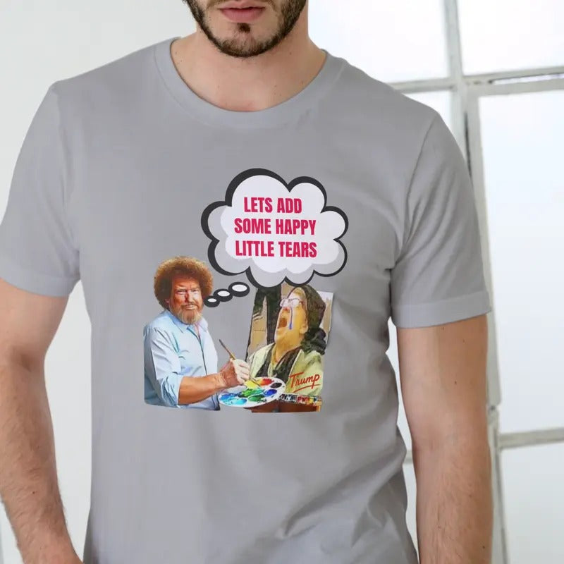 LETS ADD SOME HAPPY LITTLE TEARS T Shirt, Unisex, cotton Casual Menswear Hoodie, Sweatshirt | RetroVerseTees.com