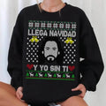 LLega Navidad y yo sin ti sweatshirt, El Buki sweatshirt, Los Bukis Sweatshirt, Ugly Christmas sweater, Mexican...
