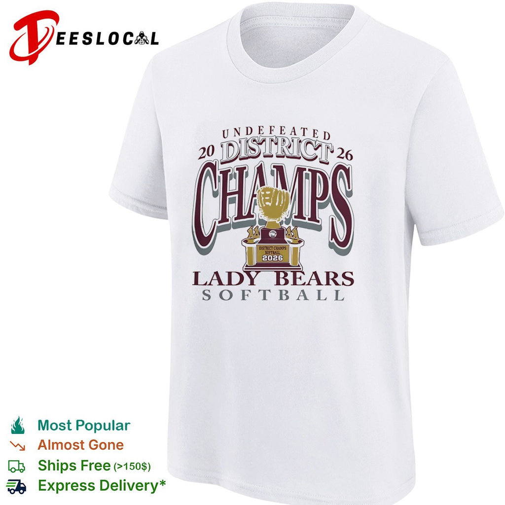 Lady Bears Softball Undefeated 2026 District Champs shirt