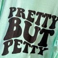 Large Mint Pretty But Petty Tee Hoodie, Sweatshirt | RetroVerseTees.com