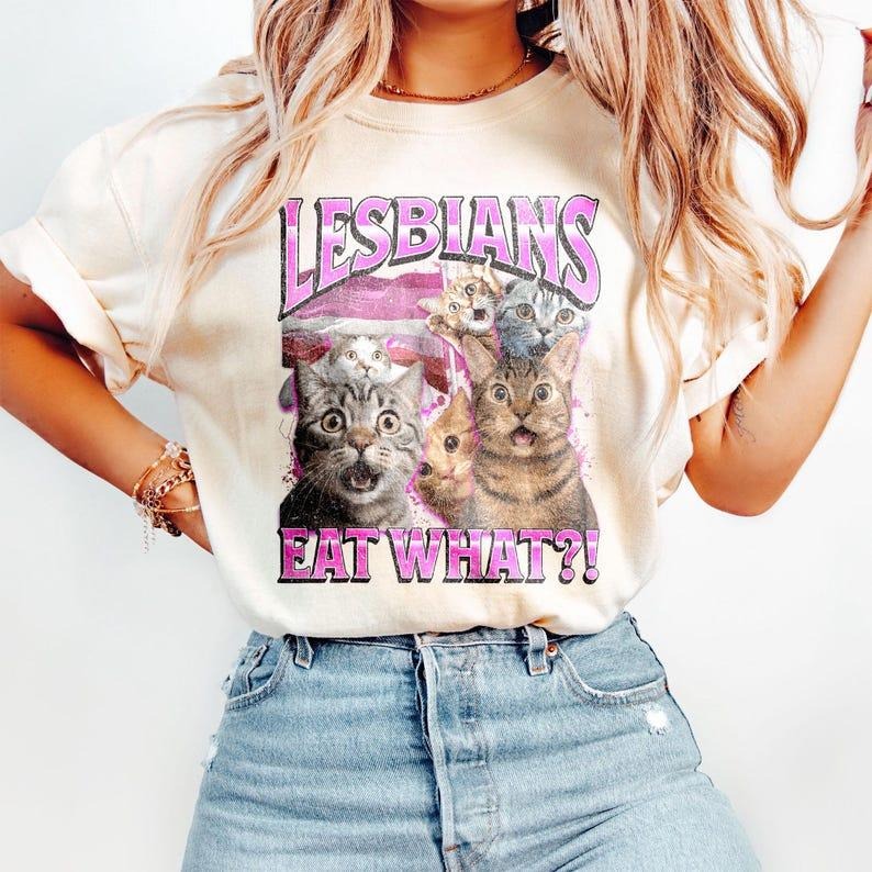 Lesbians Eat What?! Funny Offensive Cat Shirt, Unhinged Tee, Funny 90s TShirt, Sarcastic Shirt, Silly Meme Tee Hoodie,...