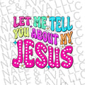 Let Me Tell You About My Jesus DTF Transfer ONLY T-Shirts, Hoodie, Sweatshirt | RetroVerseTees.com