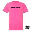 Let That Sh*t Go Comfort Colors T-Shirt 'NLB' Hoodie, Sweatshirt | RetroVerseTees.com