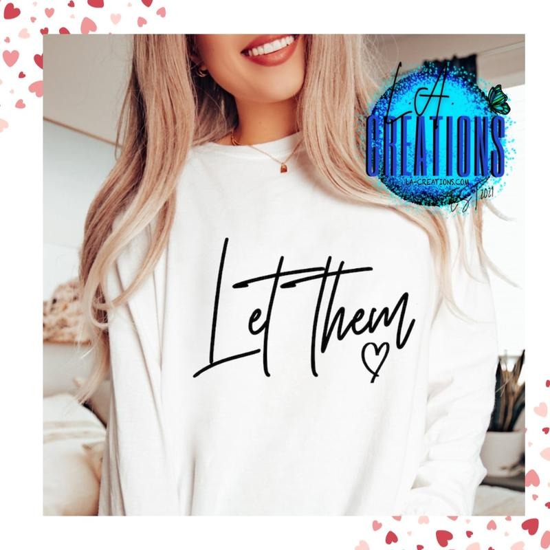 Let Them Crewneck Sweatshirt Unisex Womenswear T-Shirts, Hoodie | RetroVerseTees.com