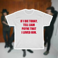 Liam Payne-inpired 'If I Die Today, Tell Liam Payne That I Loved Him' T-Shirts, Hoodie, Sweatshirt | RetroVerseTees.com