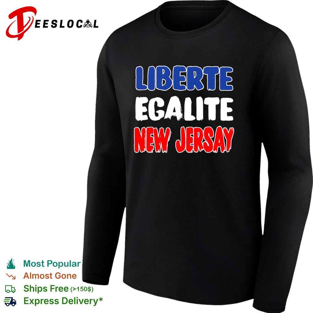 Liberte Egalite New Jersay French Revolution shirt