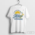 Life Gave Me Some Lemons But My Jesus He Be Makin Lemonade