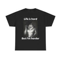 Life Is Hard But I'm Harder Shirt Featuring Bold and Funny Alpha Male Design Hoodie, Sweatshirt | RetroVerseTees.com