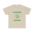 Life is Soup I am Fork Meme T-shirt, Funny Gift Joke T-Shirt Menswear Top Hoodie, Sweatshirt | RetroVerseTees.com