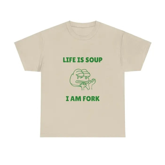 Life is Soup I am Fork Meme T-shirt, Funny Gift Joke T-Shirt Menswear Top Hoodie, Sweatshirt | RetroVerseTees.com