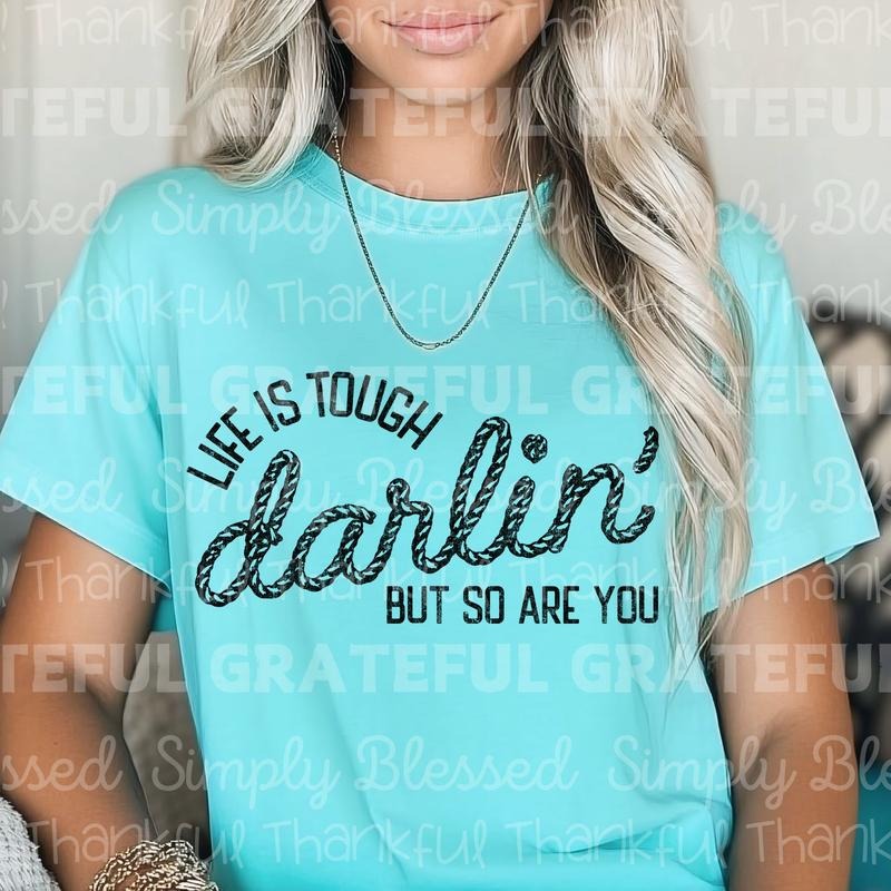 Life is Tough Darlin' DTF Transfers - THIS IS NOT A SHIRT Hoodie, Sweatshirt | RetroVerseTees.com