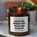 Light me when you want me naked! Scented Soy Candle, Anniversary gift, Gift for Him, Boyfriend Gift, valentines gifts for...
