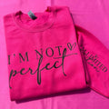 Limited Edition I'm Not Perfect Sweatshirt T-Shirts, Hoodie | RetroVerseTees.com