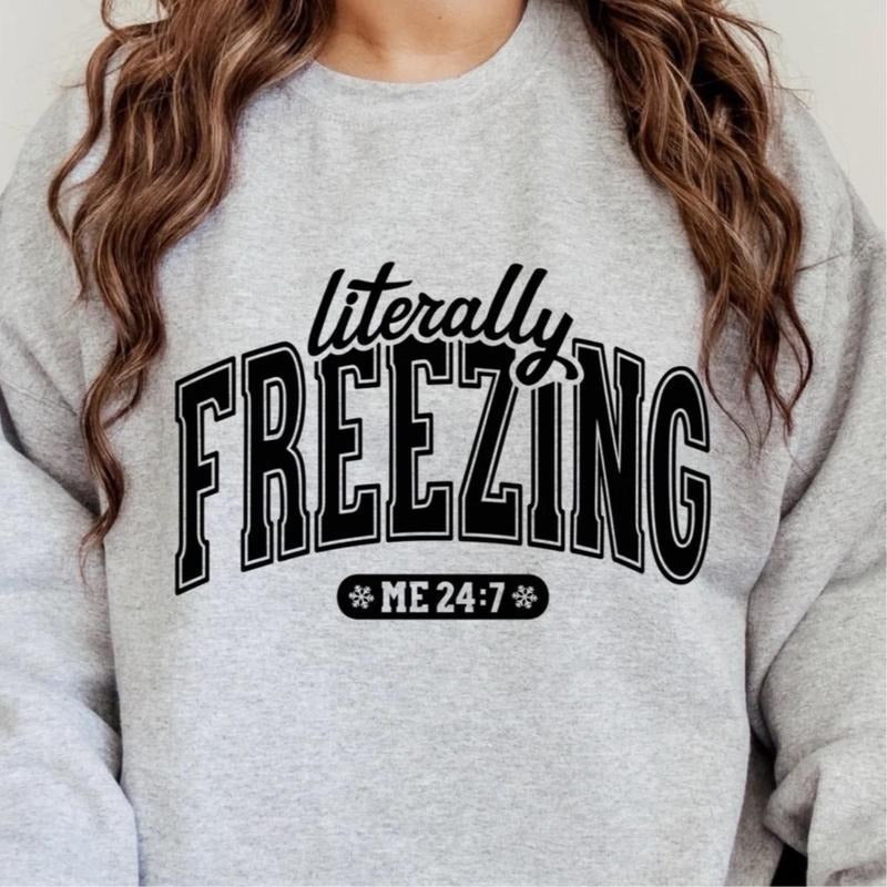 Literally Freezing Sweatshirt Fabric Fit Womenswear Comfortable T-Shirts, Hoodie | RetroVerseTees.com