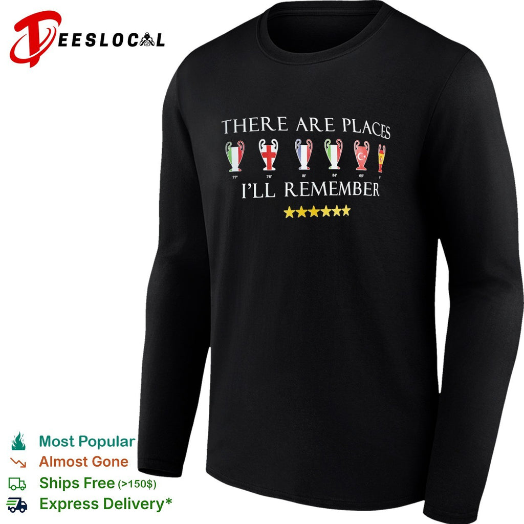 Liverpool FC There Are Places I’ll Remember Champions League shirt