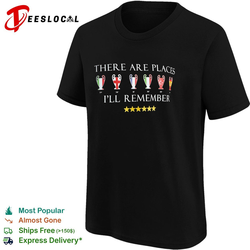 Liverpool FC There Are Places I’ll Remember Champions League shirt