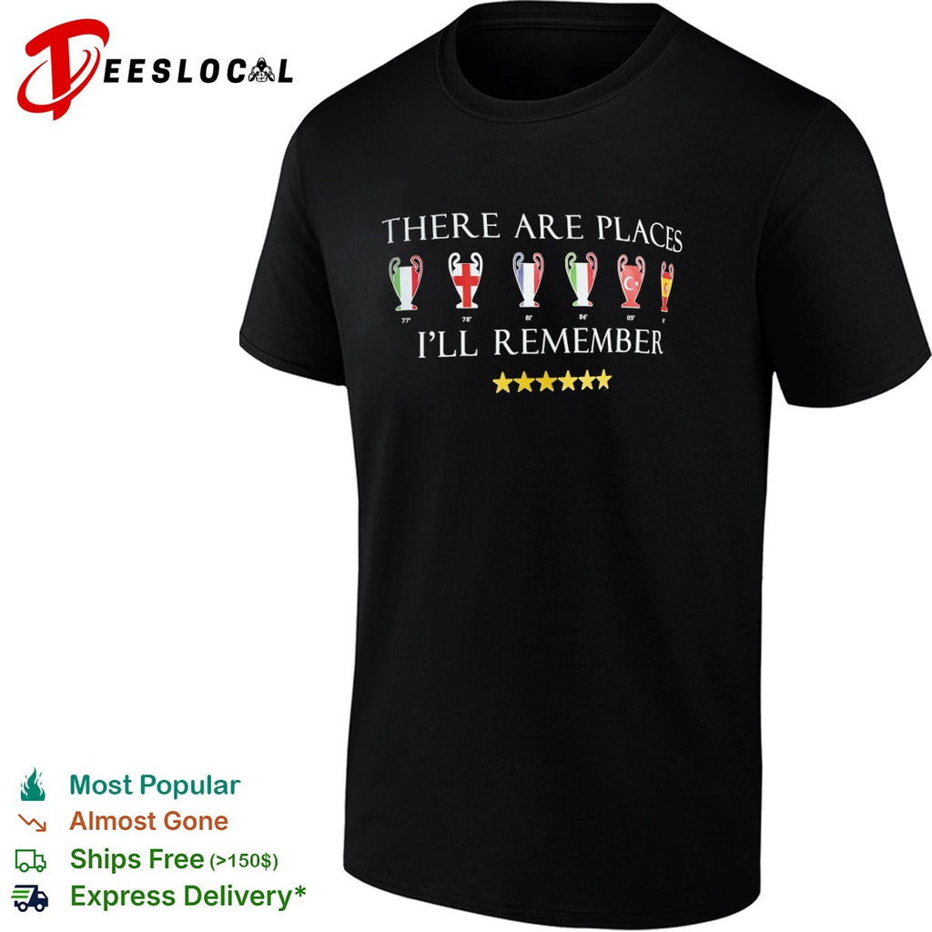 Liverpool FC There Are Places I’ll Remember Champions League shirt