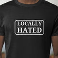 Locally Hated Unisex Cotton T-Shirt