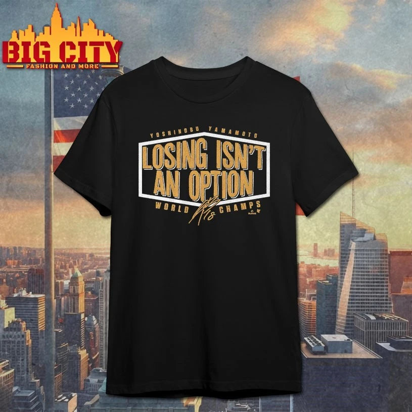 Los Angeles Dodgers Yoshinobu Yamamoto Losing Isn’t An Option World Champs Signature shirt