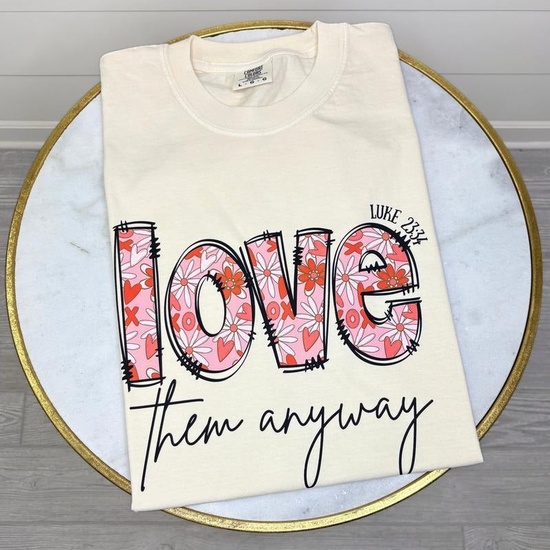 Love Them Anyway Valentine Floral Comfort Colors T-Shirt Hoodie, Sweatshirt | RetroVerseTees.com