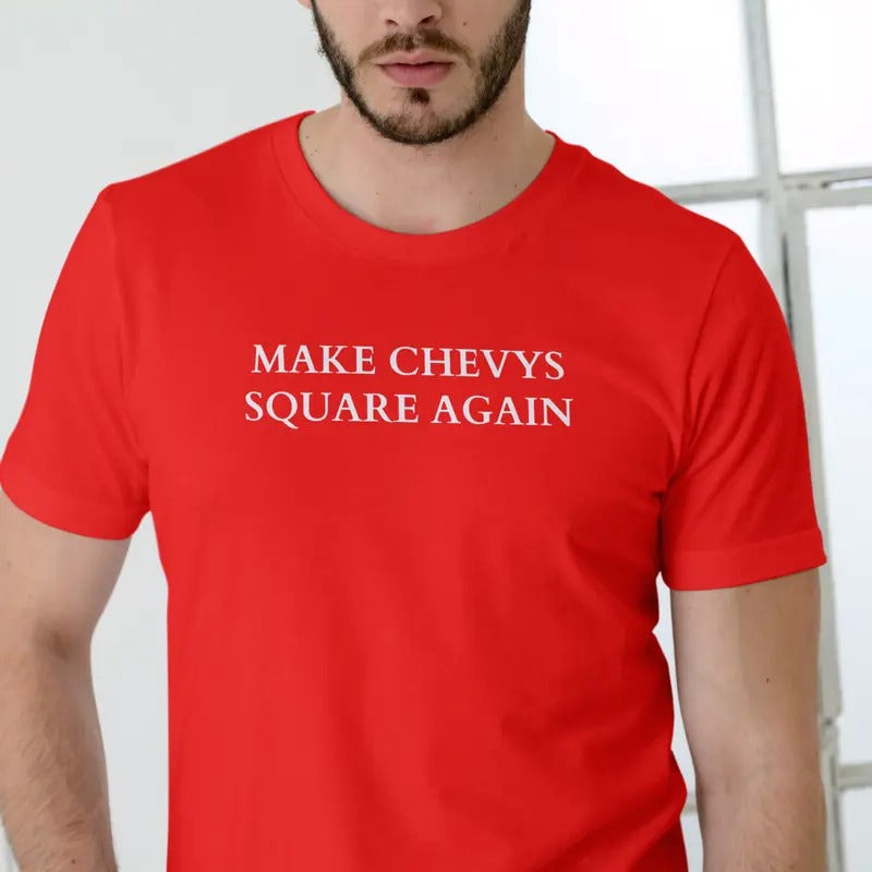 MAKE CHEVYS SQUARE AGAIN T Shirt, Unisex Cotton Menswear Top Hoodie, Sweatshirt | RetroVerseTees.com