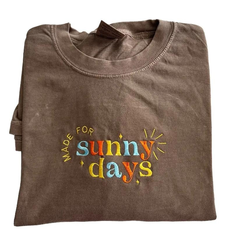 Made for Sunny days embroidered T-shirt; gift for her T-shirt, embroidered T Shirts. Custom embroidery Hoodie, Sweatshirt