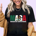 Maga Mexicans Ain't Going Anywhere Shirt, MAGA Immigration Shirt, Equality Shirt, Human Right Tee, Support Immigrants...