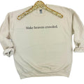 Make Heaven Crowded Sweatshirt 'NLB' T-Shirts, Hoodie | RetroVerseTees.com