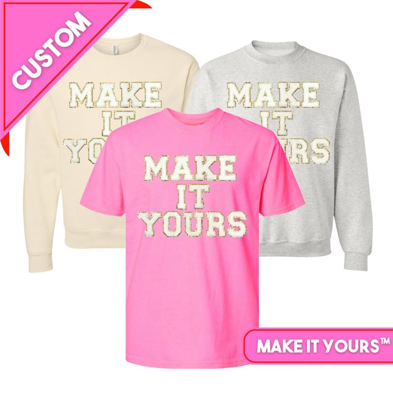Make It Yours Letter Patch Special Edition T-Shirts, Hoodie, Sweatshirt | RetroVerseTees.com