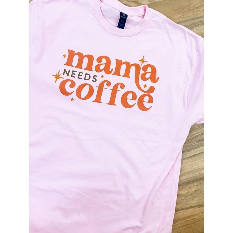 Mama Needs Coffee Graphic Top T-Shirts, Hoodie, Sweatshirt | RetroVerseTees.com