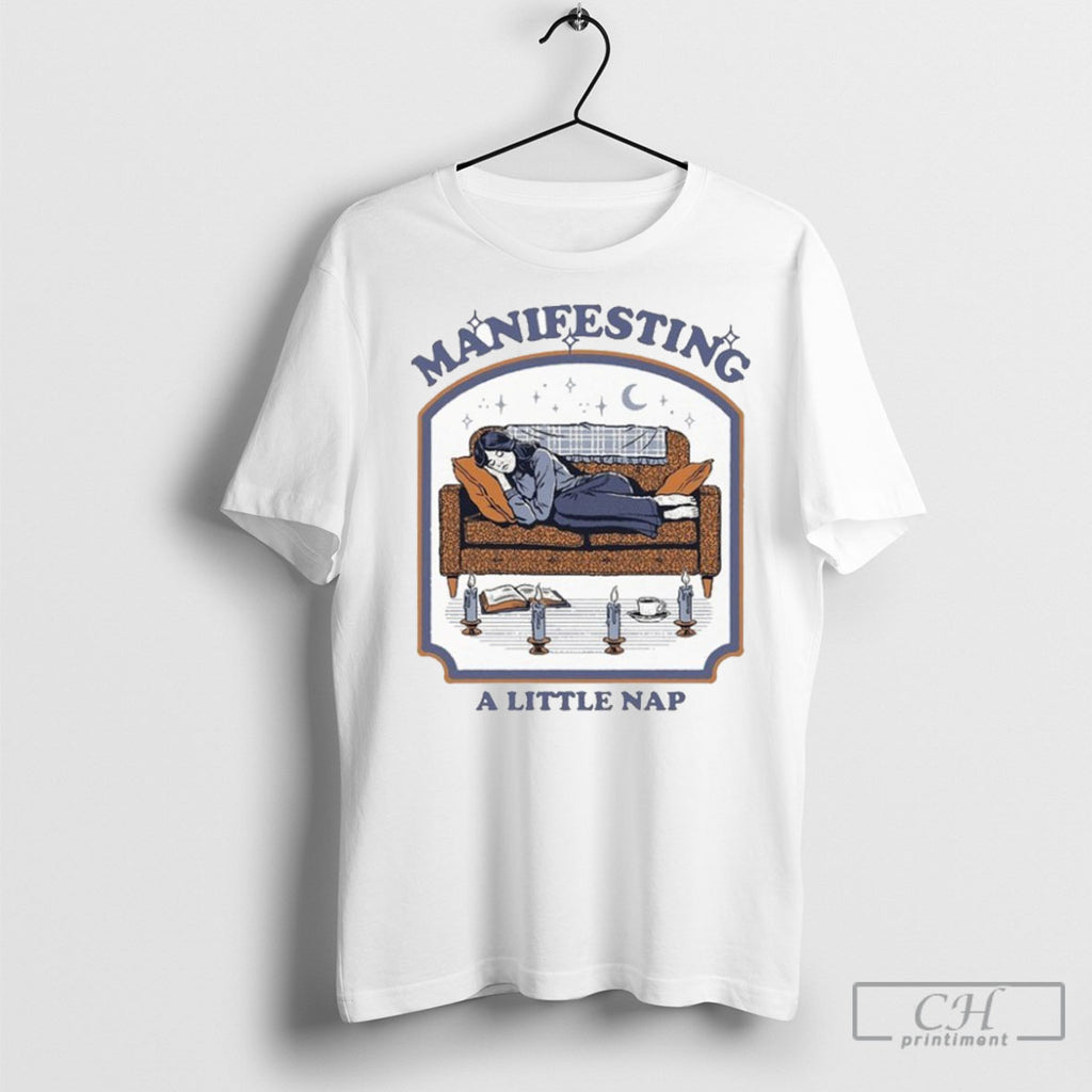 Manifesting A Little Nap Tee Shirts