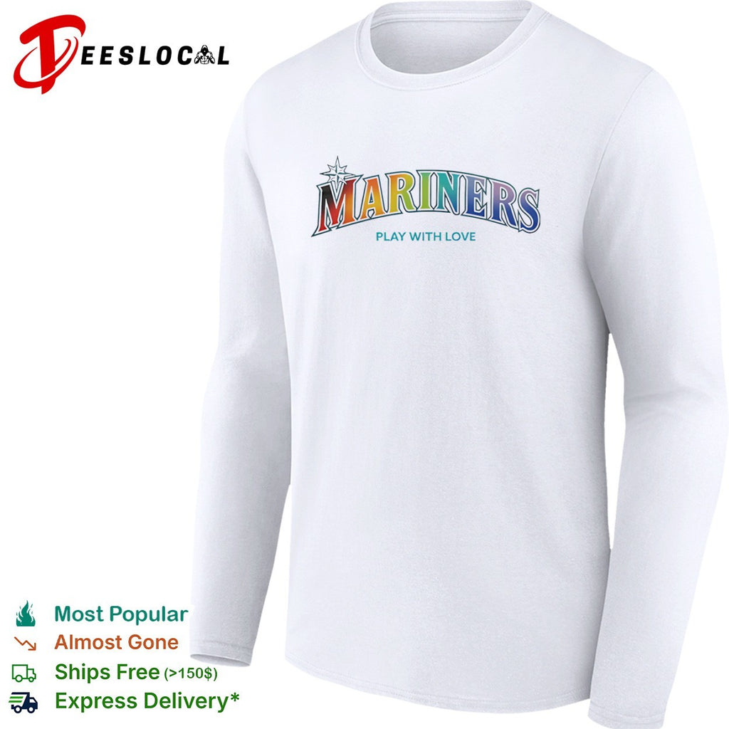 Mariners Play with Love Seattle Mariners MLB Baseball Rainbow Shirt