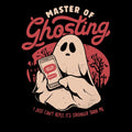 Master Of Ghosting Funny Creepy Cute Sarcasm Dark Ghost Gift