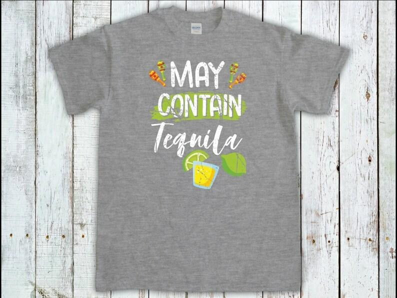 May Contain Tequila, Cinco De Mayo Tee, Party Drinking Gifts, Mexican Festival, Mexican Celebrations Tee, Tequila Shirt, Drinko De Mayo