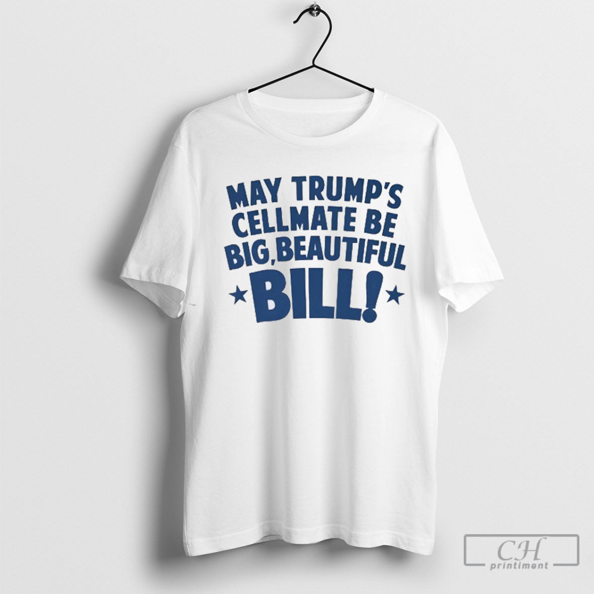 May Trumps Cellmate Be Big Beautiful Bill Shirt