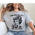Maybe Coffee Will Help Unisex Shirt, Sarcastic Retro Housewife Shirt Available in Long Sleeve, Raglan or Short Sleeve...