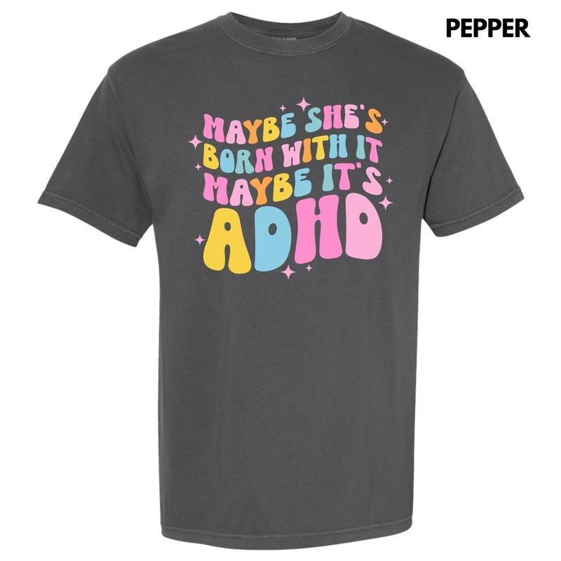 Maybe It's ADHD Comfort Colors T-Shirt 'NLB' Hoodie, Sweatshirt | RetroVerseTees.com