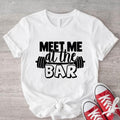 Meet Me At The Bar T-Shirt, Gym Shirt, Unisex Fitness Shirt, Gym Lover Gift Tee, Barbell Shirt, Funny Sport Lover Gift...