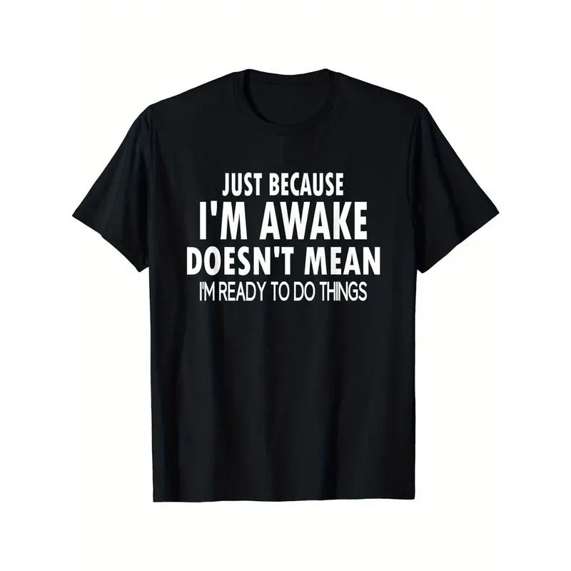 Men's Casual Crew Neck T-Shirt, 100% Cotton Knit Fabric, Medium Stretch, All-Season Comfort, Regular Fit with "Just Because I'm Awake Doesn't Mean I'm Ready to Do Things" Print Made in USA