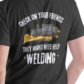 Men's Check on Your Friends T-Shirt for Welding Assistance