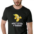 Men's Top - Never make Eye Contact While Eating a Banana T-Shirt