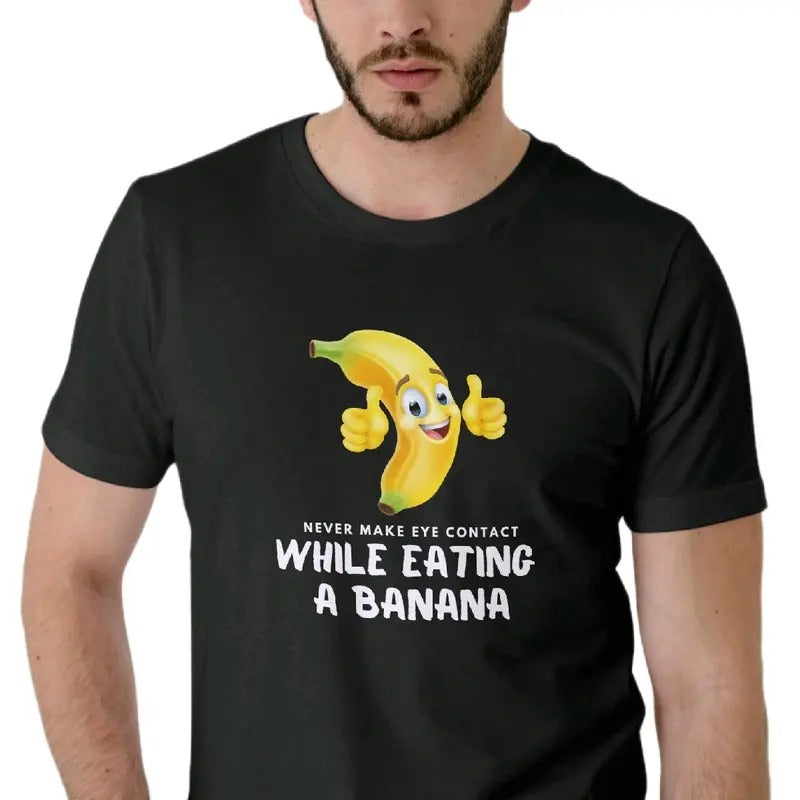 Men's Top - Never make Eye Contact While Eating a Banana T-Shirt
